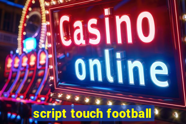 script touch football